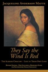 They Say the Wind Is Red: The Alabama Choctaw--Lost in Their Own (ISBN: 9781588380791)