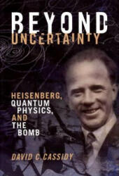 Beyond Uncertainty - David C. Cassidy (ISBN: 9781934137284)