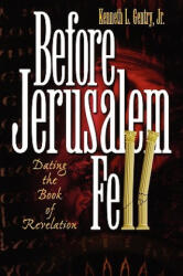 Before Jerusalem Fell - Kenneth L Gentry (ISBN: 9780982620601)