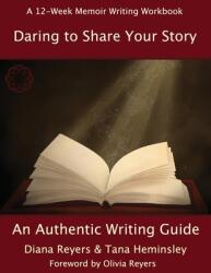 Daring To Share Your Story: An Authentic Writing Guide (ISBN: 9781999401092)