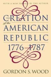 Creation of the American Republic, 1776-1787 - Gordon S. Wood (ISBN: 9780807847237)