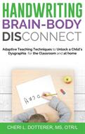 Handwriting Brain Body DisConnect: Adaptive teaching techniques to unlock a child's dysgraphia for the classroom and at home (ISBN: 9781640853928)