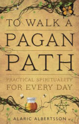 To Walk a Pagan Path - Alaric Albertsson (ISBN: 9780738737249)