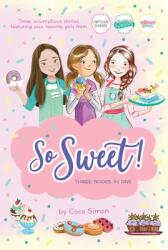 So Sweet! Three Books in One: Katie and the Cupcake Cure; Sunday Sundaes; Hole in the Middle (ISBN: 9781665901666)
