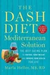 The Dash Diet Mediterranean Solution: The Best Eating Plan to Control Your Weight and Improve Your Health for Life (ISBN: 9781538715253)