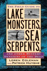 The Field Guide to Lake Monsters, Sea Serpents (ISBN: 9781585422524)