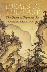 Ideals of the East - Kakuzo Okakura, Sister Nivedita (ISBN: 9780486440248)