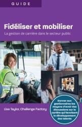 Fidiliser et mobiliser: La gestion de carrire dans le secteur public (ISBN: 9781988066677)