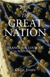 The Great Nation: France from Louis XV to Napoleon (ISBN: 9780140130935)