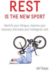 Rest is the New Sport: Identify your fatigue improve your recovery decrease your biological cost (ISBN: 9789082731002)