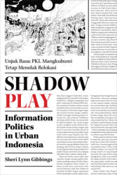 Shadow Play: Information Politics in Urban Indonesia (ISBN: 9781487525729)