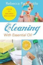 Cleaning With Essential Oil (ISBN: 9780999186558)