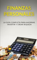 Finanzas Personales: La gua completa para ahorrar invertir y crear riqueza (ISBN: 9781707410187)