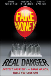 Fake Money Real Danger: Protect Yourself and Grow Wealth While You Still Can (ISBN: 9781119818076)