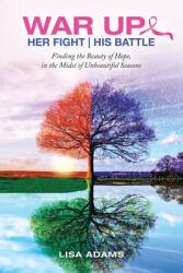 Her Fight His Battle: Finding the Beauty of Hope in the Midst of Unbeautiful Seasons (ISBN: 9781664245549)