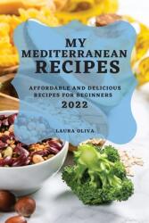 My Mediterranean Recipes 2022: Affordable and Delicious Recipes for Beginners (ISBN: 9781804503645)