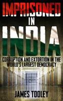Imprisoned in India - Corruption and Wrongful Imprisonment in the World's Largest Democracy (ISBN: 9781785901010)
