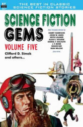 Science Fiction Gems, Volume Five, Clifford D. Simak and Others - Clifford D Simak, John W Jakes, Roger Dee (ISBN: 9781612871554)