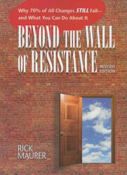 Beyond the Wall of Resistance (Revised) - Rick Maurer (ISBN: 9781885167729)