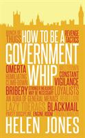 How to be a Government Whip (ISBN: 9781785900624)