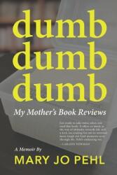 Dumb Dumb Dumb: My Mother's Book Reviews (ISBN: 9781952485411)