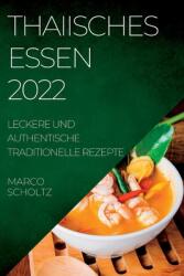 Thaiisches Essen 2022: Leckere Und Authentische Traditionelle Rezepte (ISBN: 9781837890811)