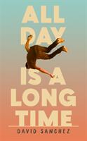 All Day Is A Long Time (ISBN: 9781529367898)