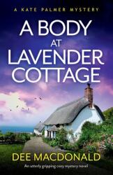 A Body at Lavender Cottage: An utterly gripping cozy mystery novel (ISBN: 9781803148533)