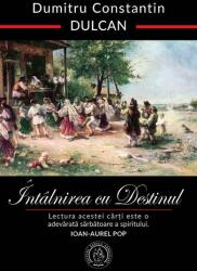 Intalnirea cu Destinul (editie aniversara) - Dumitru Constantin-Dulcan (ISBN: 9786303140391)