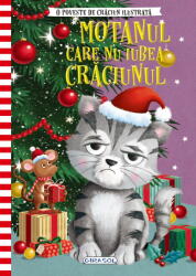 Motanul care nu iubea Craciunul (ISBN: 9786060243106)
