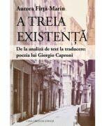A treia existenta. De la analiza de text la traducere: poezia lui Giorgio Caproni - Aurora Firta-Marin (ISBN: 9786061722402)
