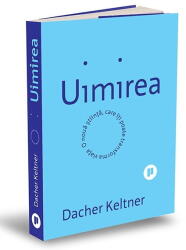 Uimirea, Dacher Keltner - Editura Publica (ISBN: 9786067225839)