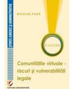 E-Agora. Comunitatile virtuale - riscuri si vulnerabilitati legale - Nicolae Pana (ISBN: 9786062817015)