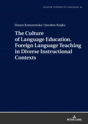 Culture of Language Education. Foreign Language Teaching in Diverse Instructional Contexts - Jaroslaw Krajka, Hanna Komorowska (2020)