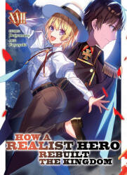 How a Realist Hero Rebuilt the Kingdom (Light Novel) Vol. 17 (2023)