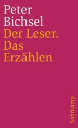 Der Leser. Das Erzählen - Frankfurter Poetik-Vorlesungen - Peter Bichsel (1997)