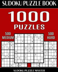 Sudoku Puzzle Book 1, 000 Puzzles, 500 Medium and 500 Hard: Two Levels Of Sudoku Puzzles In This Jumbo Size Book - Sudoku Puzzle Master (2017)