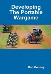 Developing the Portable Wargame - Bob Cordery (2017)