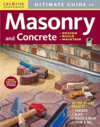 Ultimate Guide to Masonry and Concrete: Design, Build, Maintain - Fran Donegan (2009)