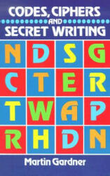 Codes, Ciphers and Secret Writing - Martin Gardner (2003)