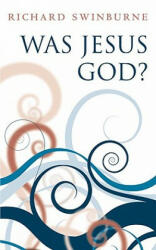 Was Jesus God? - Richard Swinburne (2010)