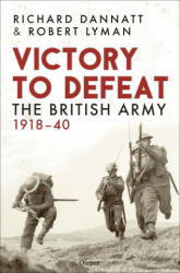A Cautionary Tale: The British Army 1916-40 - Robert Lyman (2023)