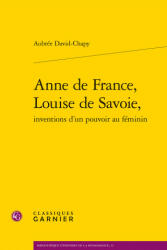 Anne de France, Louise de Savoie, - David-Chapy (ISBN: 9782406057864)