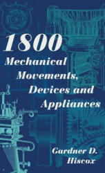 1800 Mechanical Movements, Devices and Appliances (2015)