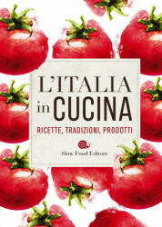 Italia in cucina. Ricette, tradizioni, prodotti (2017)