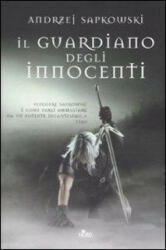 Il guardiano degli innocenti - Andrzej Sapkowski, R. Belletti (ISBN: 9788842916598)