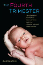 Fourth Trimester - Susan Brink (ISBN: 9780520267121)