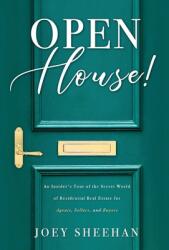 Open House! : An Insider's Tour of the Secret World of Residential Real Estate for Agents Sellers and Buyers (ISBN: 9781647043292)