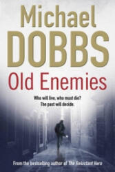 Old Enemies - Michael Dobbs (ISBN: 9781847393241)