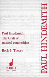 CRAFT OF MUSICAL COMPOSITION BAND 1 - Paul Hindemith (ISBN: 9780901938305)